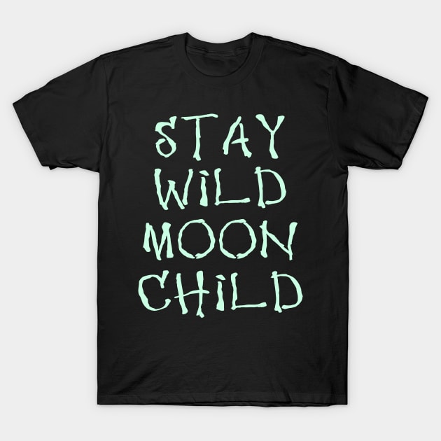 Wiccan Occult Satanic Witchcraft Stay Wild Moon Child T-Shirt by Tshirt Samurai